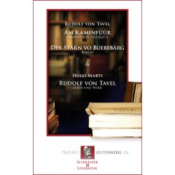 Am Kaminfüür / Der Stärn vo Buebebärg / Rudolf von Tavel: Leben und Werk
